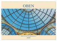 Oben - Bilder aus der Froschperspektive (Wandkalender 2026 DIN A2 quer), CALVENDO Monatskalender