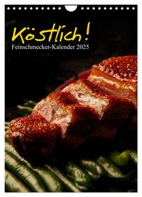 Köstlich! Feinschmecker-Kalender (Wandkalender 2025 DIN A4 hoch), CALVENDO Monatskalender