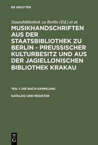Musikhandschriften aus der Staatsbibliothek zu Berlin - Preußischer... / Katalog und Register