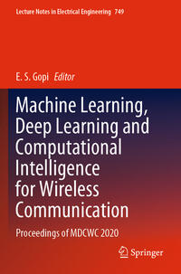 Machine Learning, Deep Learning and Computational Intelligence for Wireless Communication