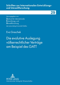 Vorderes Coverbild Die evolutive Auslegung völkerrechtlicher Verträge am Beispiel des GATT