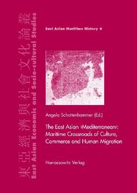 The East Asian "Mediterranean": Maritime Crossroads of Culture, Commerce and Human Migration