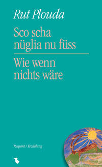 Sco scha nüglia nu füss/Wie wenn nichts wäre