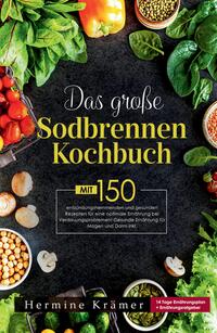 Vorderes Coverbild Das große Sodbrennen Kochbuch! Inklusive 14 Tage Ernährungsplan und Nährwerteangaben! 1. Auflage