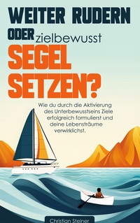 Vorderes Coverbild Weiter rudern oder zielbewusst Segel setzen?