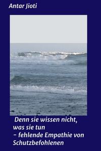 Denn sie wissen nicht, was sie tun - fehlende Empathie von Schutzbefohlenen