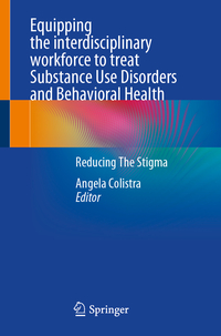 Equipping the interdisciplinary workforce to treat Substance Use Disorders and Behavioral Health
