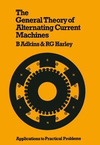 Vorderes Coverbild The General Theory of Alternating Current Machines: Application to Practical Problems