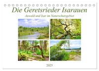 Die Geretsrieder Isarauen - Auwald und Isar im Naturschutzgebiet (Tischkalender 2025 DIN A5 quer), CALVENDO Monatskalender