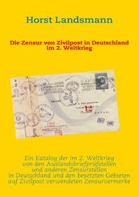 Vorderes Coverbild Die Zensur von Zivilpost in Deutschland im 2. Weltkrieg