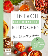 Vorderes Coverbild Einfach nachhaltig einkochen, einmachen und fermentieren – Der Umwelt zuliebe