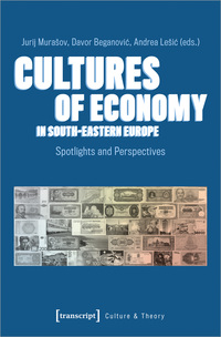 Vorderes Coverbild Cultures of Economy in South-Eastern Europe