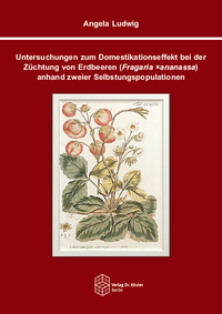 Vorderes Coverbild Untersuchungen zum Domestikationseffekt bei der Züchtung von Erdbeeren (Fragaria ×ananassa) anhand zweier Selbstungspopulationen