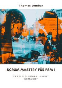 Scrum Mastery für PSM-I