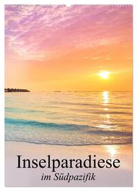 Inselparadiese im Südpazifik (Wandkalender 2026 DIN A2 hoch), CALVENDO Monatskalender