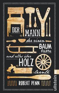 Vorderes Coverbild Der Mann, der einen Baum fällte und alles über Holz lernte