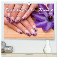 Vergängliche Kunst - Nailart Episode 1 (hochwertiger Premium Wandkalender 2026 DIN A2 quer), Kunstdruck in Hochglanz
