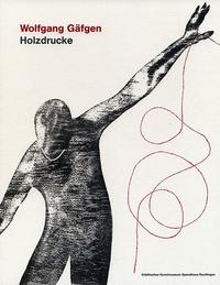 Wolfgang Gäfgen. Holzdrucke