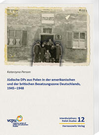 Jüdische DPs aus Polen in der amerikanischen und der britischen Besatzungszone Deutschlands, 1945–1948