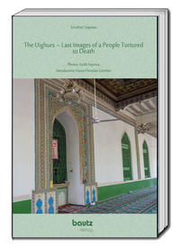 Vorderes Coverbild The Uighurs - Last Images of a People Tortured to Death