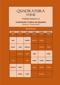 Quadratura Verbi / Quadratura Verbi: Lateinische Verben im Quadrat. Verbokuformat 6x6. OMNIA TEMPORA