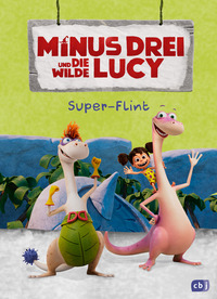Minus Drei und die wilde Lucy – Super-Flint