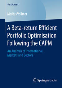 Vorderes Coverbild A Beta-return Efficient Portfolio Optimisation Following the CAPM
