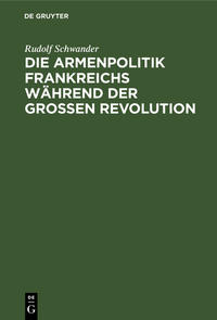Die Armenpolitik Frankreichs während der grossen Revolution
