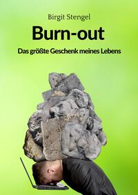 Burnout - Das größte Geschenk meines Lebens