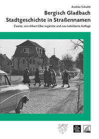 Bergisch Gladbach. Stadtgeschichte in Straßennamen