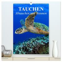 Tauchen - Abtauchen und Staunen (hochwertiger Premium Wandkalender 2026 DIN A2 hoch), Kunstdruck in Hochglanz