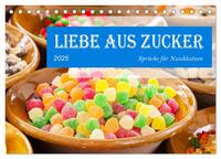 Liebe aus Zucker (Tischkalender 2025 DIN A5 quer), CALVENDO Monatskalender