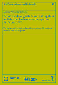 Der Abwanderungsschutz von Kulturgütern im Lichte der Freihandelsordnungen von AEUV und GATT