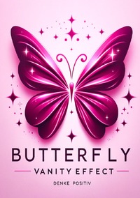 Butterfly Vanity Effect - Denke Positiv