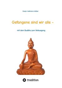 Gefangene sind wir alle - (wir sind Gefangene unseres eigenen Geistes)