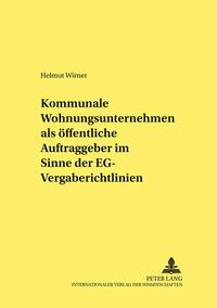 Kommunale Wohnungsunternehmen als öffentliche Auftraggeber im Sinne der EG-Vergaberichtlinien