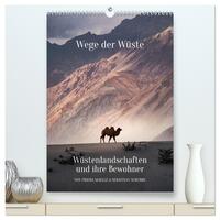 Wege der Wüste Wüstenlandschaften und ihre Bewohner (hochwertiger Premium Wandkalender 2025 DIN A2 hoch), Kunstdruck in Hochglanz