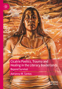 Vorderes Coverbild Cicatrix Poetics, Trauma and Healing in the Literary Borderlands