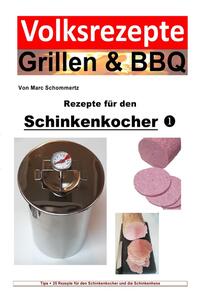 Volksrezepte Grillen &amp; BBQ / Volksrezepte Grillen &amp; BBQ - Rezepte für den Schinkenkocher 1