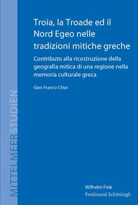 Vorderes Coverbild Troia, la Troade ed il Nord Egeo nelle tradizioni mitiche greche