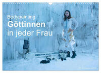 Bodypainting Göttinnen in jeder Frau (Wandkalender 2025 DIN A3 quer), CALVENDO Monatskalender