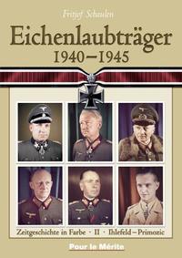 Eichenlaubträger 1940-1945. Band 1: Abraham-Hupfer. Band 2: Ihlefeld-Primozic.... / Eichenlaubträger 1940-1945, Band 2: I-P