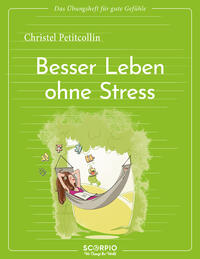 Das Übungsheft für gute Gefühle – Besser leben ohne Stress