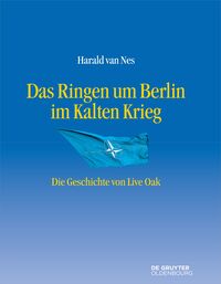 Das Ringen um Berlin im Kalten Krieg