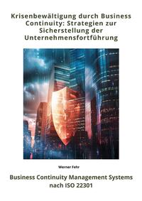 Krisenbewältigung durch Business Continuity: Strategien zur Sicherstellung der Unternehmensfortführung