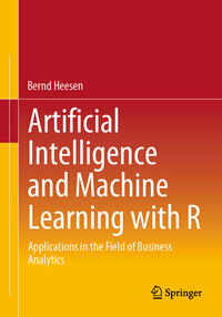 Artificial Intelligence and Machine Learning with R