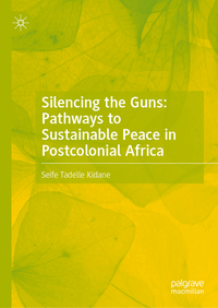 Silencing the Guns: Pathways to Sustainable Peace in Postcolonial Africa
