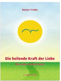 Vorderes Coverbild Die heilende Kraft der Liebe