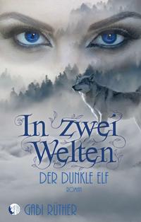 Vorderes Coverbild In zwei Welten - Der dunkle Elf