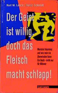 Der Geist ist willig, doch das Fleisch macht schlapp!